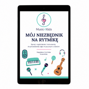 MÓJ NIEZBĘDNIK NA RYTMIKĘ (Sprawdzony sprzęt, instrumenty i akcesoria do prowadzenia zajęć muzycznych z dziećmi)